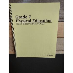 Grade 7 Physical Education Home Supervisor Materials (Abeka, Pt # 17651611)